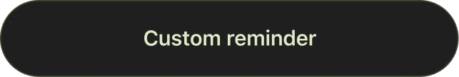 Custom reminder