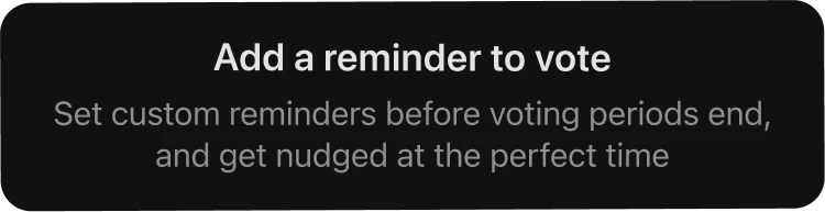Add a reminder to vote — set custom reminders before voting periods end