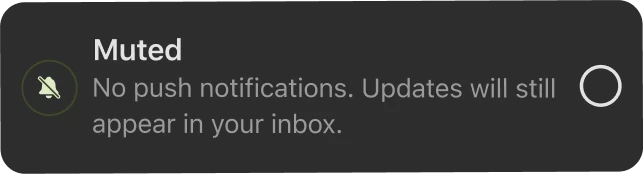 Muted — no push notifications; updates still appear in your inbox